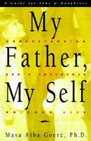 My Father, My Self: Understanding Dad's Influence on Your Life : A Guide to Reconciliation and Healing for Sons and Daughters 1862043485 Book Cover