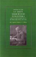 HISTORY OF THE 1ST BATTALION SHERWOOD FORESTERS (NOTTS. AND DERBY REGT.) IN THE BOER WAR 1899-1902 1847341438 Book Cover