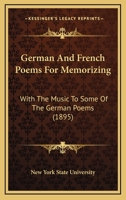 German And French Poems For Memorizing: With The Music To Some Of The German Poems 1104243598 Book Cover