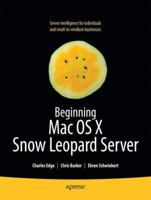 Beginning Mac OS X Snow Leopard Server: From Solo Install to Enterprise Integration 1430227729 Book Cover