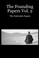 The Founding Papers Vol. 2: The Federalist Papers B002ACEIPY Book Cover
