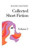 Collected Short Fiction: Volume 1 1456886673 Book Cover