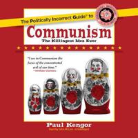 The Politically Incorrect Guide to Communism: The Killingest Idea Ever 162157587X Book Cover