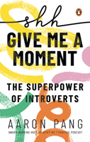 Shh…Give Me A Moment: The Superpower of Introverts 9815295454 Book Cover