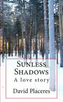 Sunless Shadows: A story of love and adventure 1453613250 Book Cover