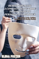 Behind the Mask: Recognizing Traits, Building Boundaries, and Finding Healing B0DWNFKJ6X Book Cover