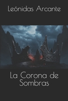 La Corona de Sombras (Spanish Edition) B0F5MQM7QH Book Cover