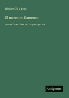 El mercader flamenco: comedia en tres actos y en prosa (Spanish Edition) 3563807035 Book Cover
