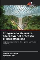 Integrare la sicurezza operativa nel processo di progettazione: progettazione simultanea di ingegneria operativa e sicurezza 6206217205 Book Cover