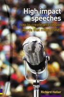 High Impact Speeches: How to Create & Deliver Words That Move Minds 0273662023 Book Cover