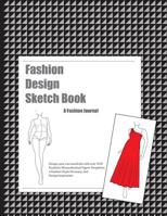 Fashion Design Sketch Book: A Fashion Journal featuring Realistic Figure Templates 1712545159 Book Cover