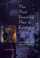 The Most Beautiful Man in Existence: The Scandalous Life of Alexander Lesassier 0812234863 Book Cover