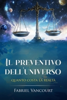 IL PREVENTIVO DELL'UNIVERSO: QUANTO COSTA LA REALTA' B0H6WWGFVP Book Cover