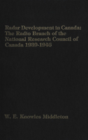 Radar Development in Canada: The Radio Branch of the National Research Council of Canada 1939-46 0889201064 Book Cover