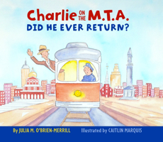 Charlie on the M.T.A.: Did He Ever Return? 1938700422 Book Cover