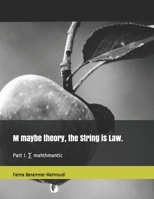 M maybe theory, the String is Law.: Part I. ∑ mahthmantic B096TJDKTZ Book Cover