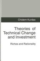 Theories of Technical Change and Investment: Riches and Rationality 1349234761 Book Cover