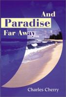 And Paradise Far Away 0595187889 Book Cover