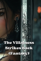 The Villainess Strikes Back (Fantasy) B0DSKZCKL4 Book Cover