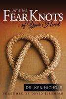 Untie the Fear Knots of Your Heart 1935986007 Book Cover