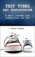 Test tubes and testosterone: A man's journey into infertility and IVF 0956702414 Book Cover