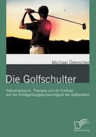 Die Golfschulter: Pathomechanik, Therapie und ihr Einfluss auf die Schlägerkopfgeschwindigkeit bei Golfspielern 384287166X Book Cover
