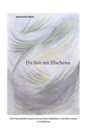 Die Zeit mit Elischewa: Eine Geschichte basierend auf dem Matthäus- und dem Lukas-Evangelium 3756828174 Book Cover