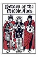 Heroes of the Middle Ages 1599151693 Book Cover