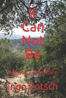 It Cannot Be: A Mystery Adventure 154997663X Book Cover