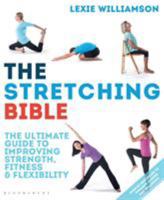 The Stretching Bible: The Ultimate Step-by-Step Guide to Dynamic Stretching & Flexibility Exercises 147292987X Book Cover