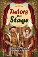 Tudors on Stage: A collection of Plays for Children based on the Tudors (On Stage Books) 1066711402 Book Cover