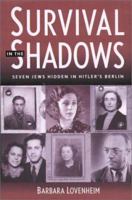 Survival in the Shadows: Seven Jews Hidden in Hitler's Berlin 0971068631 Book Cover