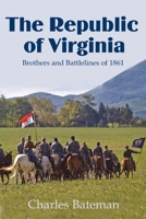 The Republic of Virginia: Brothers and Battlelines of 1861 null Book Cover