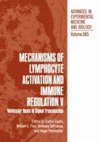 Advances in Experimental Medicine and Biology, Volume 365: Mechanisms of Lymphocyte Activation and Immune Regulation V: Molecular Basis of Signal Transduction 1489909893 Book Cover