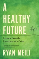 A Healthy Future: Lessons from the Frontlines of Covid-19 0774880902 Book Cover