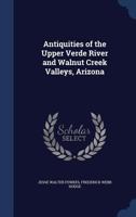 Antiquities of the Upper Verde River and Walnut Creek valleys, Arizona B0BPQ5TNTT Book Cover
