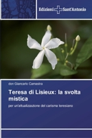 Teresa di Lisieux: la svolta mistica: per un'attualizzazione del carisma teresiano 6138390903 Book Cover