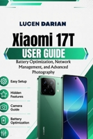 Xiaomi 17T User Guide: Battery Optimization, Network Management, and Advanced Photography B0H9DLR8HM Book Cover