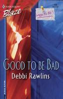 Good To Be Bad 0373791631 Book Cover