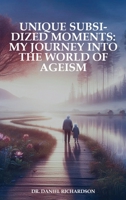 Unique Subsidized Moments: My Journey into the World of Ageism 1965007112 Book Cover