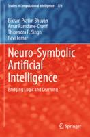 Neuro-Symbolic Artificial Intelligence: Bridging Logic and Learning (Studies in Computational Intelligence) 9819781736 Book Cover