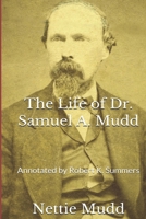 The Life of Dr. Samuel A. Mudd: Containing His Letters from Fort Jefferson, Dry Tortugas Island (1906) 1275309712 Book Cover