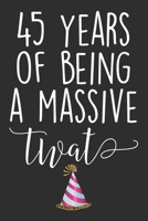 45 Years Of Being A Massive Twat: Blank Lined Journal - Funny Swearing Notebook Adult Humor Birtday Gag Gift Coworker Employee 1702402851 Book Cover