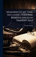 Memories of my Time, Including Personal Reminiscences of Eminent Men 1024084051 Book Cover