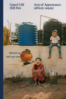 Gauri Gill: Acts of Appearance 3907236904 Book Cover