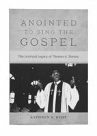 Anointed to Sing the Gospel: The Levitical Legacy of Thomas A. Dorsey 0983363048 Book Cover