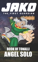 Jako The First Guardian: Book of Tonalli 1097577228 Book Cover