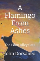 A Flamingo From Ashes: The Eden Alley Cats B0GHPT69CM Book Cover