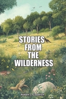 STORIES FROM THE WILDERNESS: All my friends are mean, cold or slimy 196586628X Book Cover
