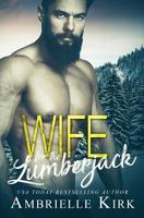 Wife for the Lumberjack: A Single Dad Mountain Man Romance 1091239932 Book Cover